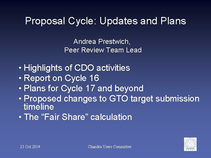 Proposal Cycle: Updates and Plans Andrea Prestwich, Peer Review Team Lead • Highlights of