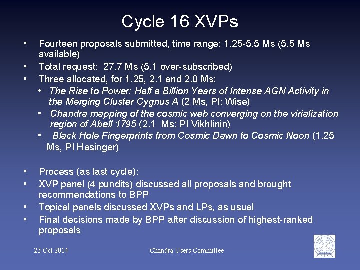 Cycle 16 XVPs • • Fourteen proposals submitted, time range: 1. 25 -5. 5
