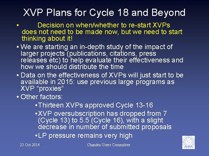 XVP Plans for Cycle 18 and Beyond Decision on when/whether to re-start XVPs does