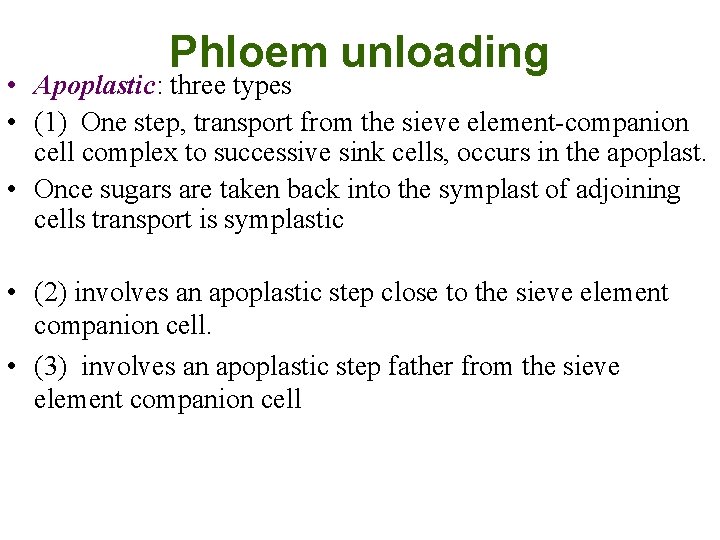 Phloem unloading • Apoplastic: three types • (1) One step, transport from the sieve