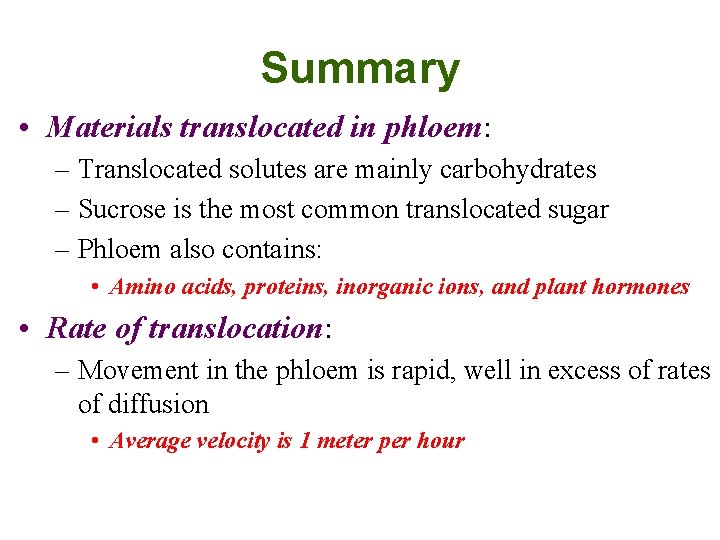 Summary • Materials translocated in phloem: – Translocated solutes are mainly carbohydrates – Sucrose