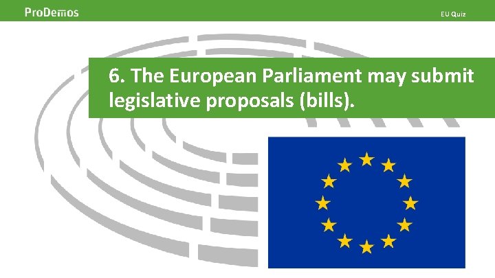 EU Quiz 6. The European Parliament may submit Beeld op de positie van dit