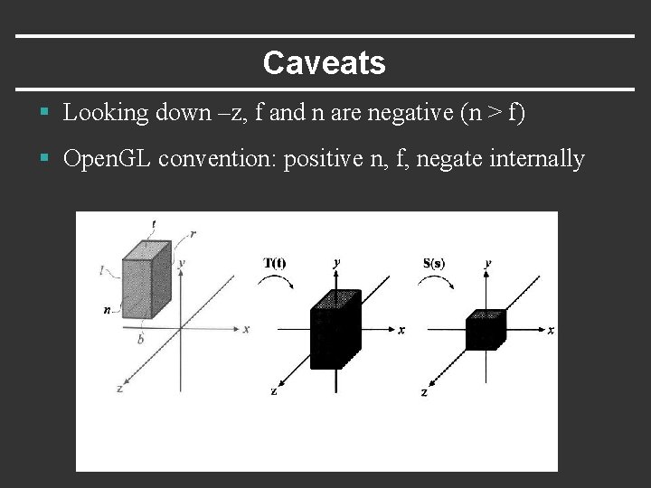 Caveats § Looking down –z, f and n are negative (n > f) §