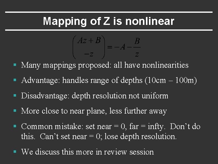 Mapping of Z is nonlinear § Many mappings proposed: all have nonlinearities § Advantage: