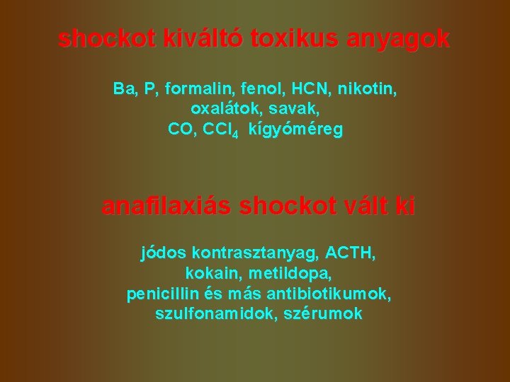 shockot kiváltó toxikus anyagok Ba, P, formalin, fenol, HCN, nikotin, oxalátok, savak, CO, CCl
