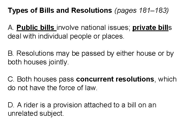 Types of Bills and Resolutions (pages 181– 183) A. Public bills involve national issues;