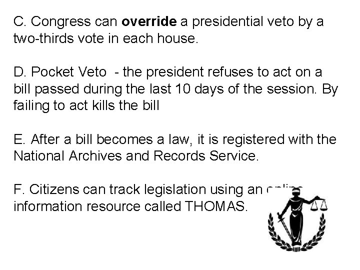 C. Congress can override a presidential veto by a two-thirds vote in each house.