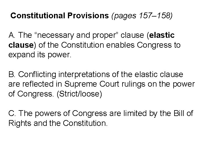 Constitutional Provisions (pages 157– 158) A. The “necessary and proper” clause (elastic clause) of