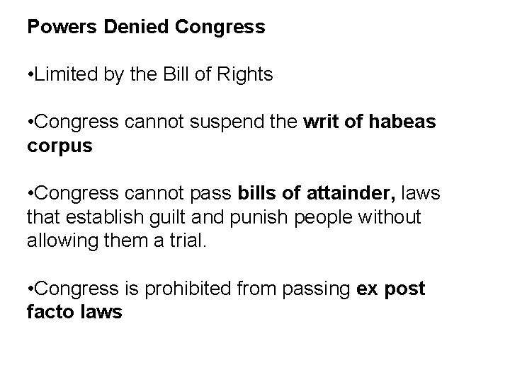 Powers Denied Congress • Limited by the Bill of Rights • Congress cannot suspend