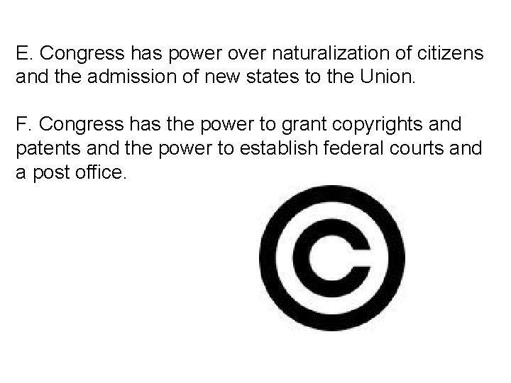 E. Congress has power over naturalization of citizens and the admission of new states