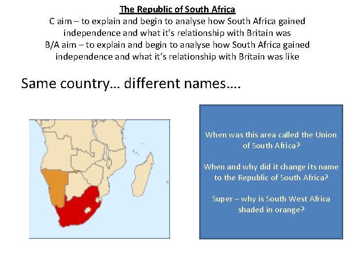 The Republic of South Africa C aim – to explain and begin to analyse