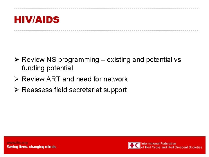 HIV/AIDS Ø Review NS programming – existing and potential vs funding potential Ø Review HIV/AIDS Ø Review NS programming – existing and potential vs funding potential Ø Review