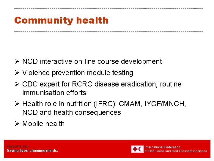 Community health Ø NCD interactive on-line course development Ø Violence prevention module testing Ø Community health Ø NCD interactive on-line course development Ø Violence prevention module testing Ø