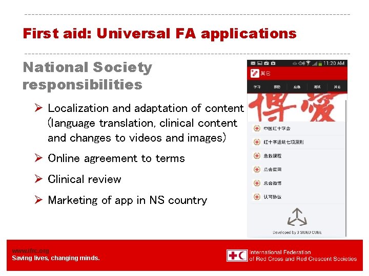 First aid: Universal FA applications National Society responsibilities Ø Localization and adaptation of content First aid: Universal FA applications National Society responsibilities Ø Localization and adaptation of content