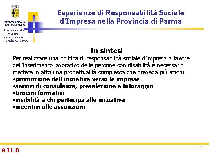 Esperienze di Responsabilità Sociale d’Impresa nella Provincia di Parma Assessorato alla Formazione Professionale e