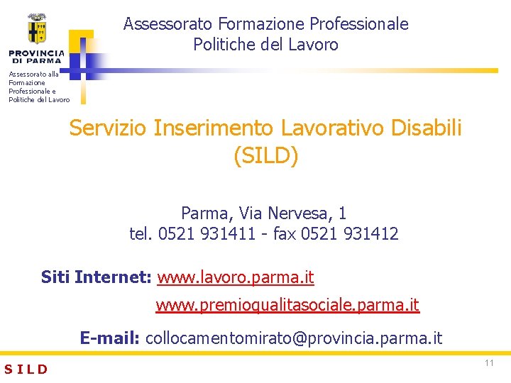 Assessorato Formazione Professionale Politiche del Lavoro Assessorato alla Formazione Professionale e Politiche del Lavoro