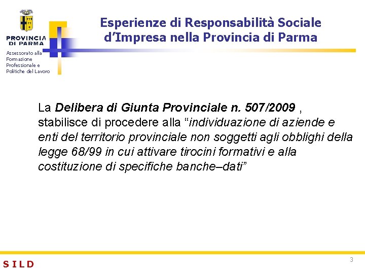 Esperienze di Responsabilità Sociale d’Impresa nella Provincia di Parma Assessorato alla Formazione Professionale e