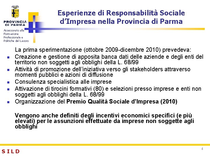 Esperienze di Responsabilità Sociale d’Impresa nella Provincia di Parma Assessorato alla Formazione Professionale e
