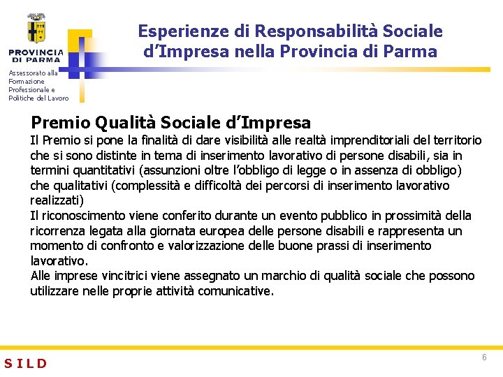 Esperienze di Responsabilità Sociale d’Impresa nella Provincia di Parma Assessorato alla Formazione Professionale e