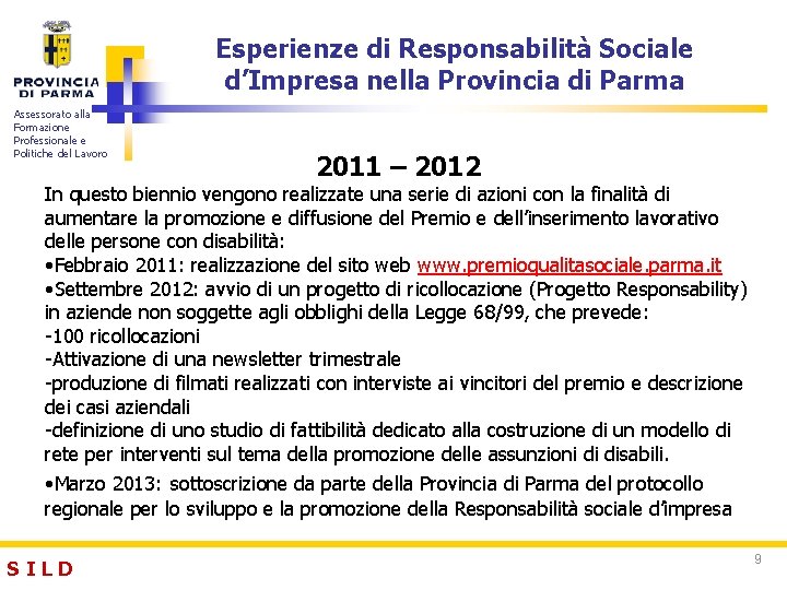 Esperienze di Responsabilità Sociale d’Impresa nella Provincia di Parma Assessorato alla Formazione Professionale e