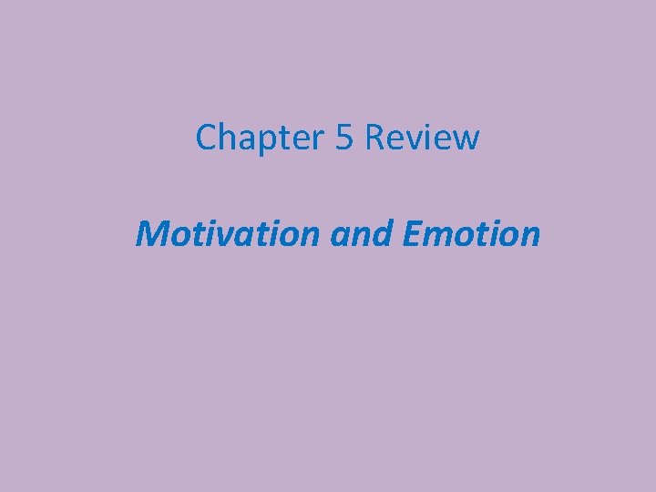 Chapter 5 Review Motivation and Emotion The human