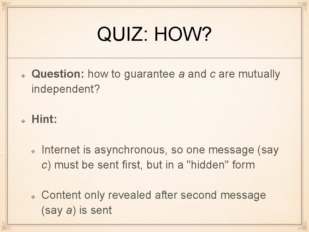 QUIZ: HOW? Question: how to guarantee a and c are mutually independent? Hint: Internet