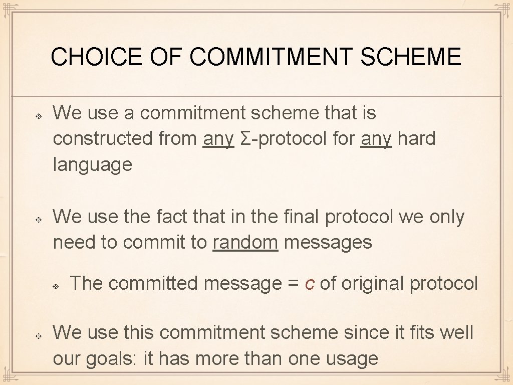 CHOICE OF COMMITMENT SCHEME We use a commitment scheme that is constructed from any