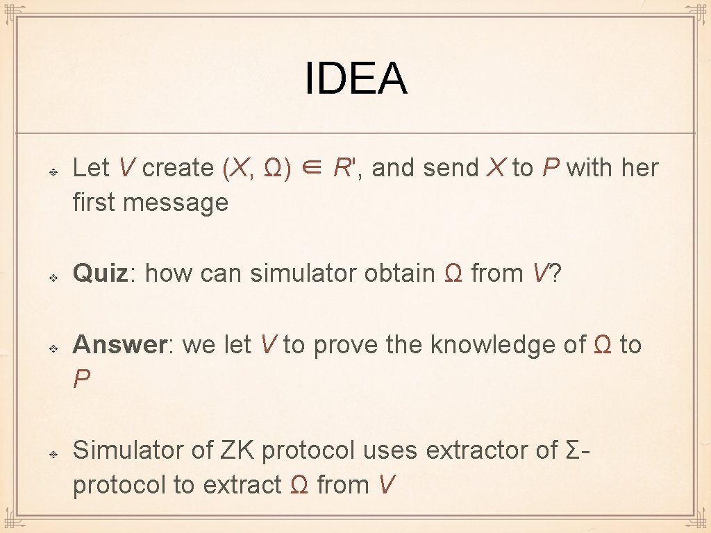 IDEA Let V create (X, Ω) ∈ R', and send X to P with