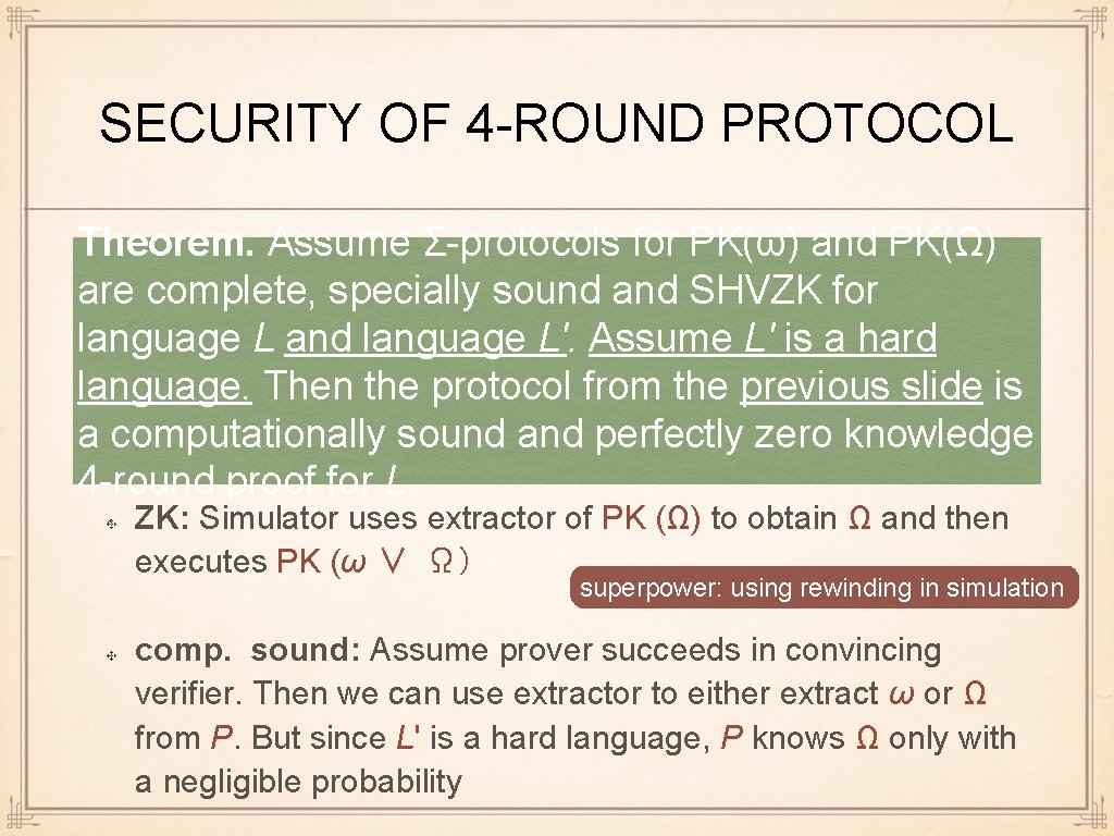 SECURITY OF 4 -ROUND PROTOCOL Theorem. Assume Σ-protocols for PK(ω) and PK(Ω) are complete,