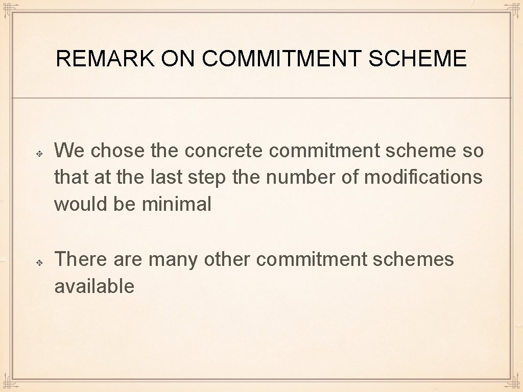 REMARK ON COMMITMENT SCHEME We chose the concrete commitment scheme so that at the