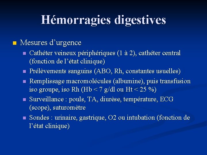 Hémorragies digestives n Mesures d’urgence n n n Cathéter veineux périphériques (1 à 2),