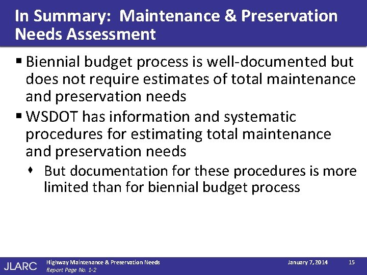 In Summary: Maintenance & Preservation Needs Assessment § Biennial budget process is well-documented but