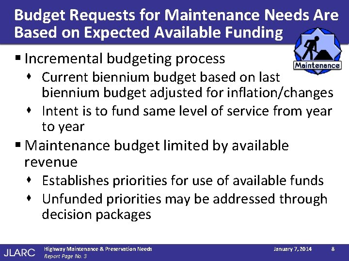 Budget Requests for Maintenance Needs Are Based on Expected Available Funding § Incremental budgeting