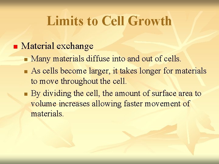 Limits to Cell Growth n Material exchange n n n Many materials diffuse into Limits to Cell Growth n Material exchange n n n Many materials diffuse into