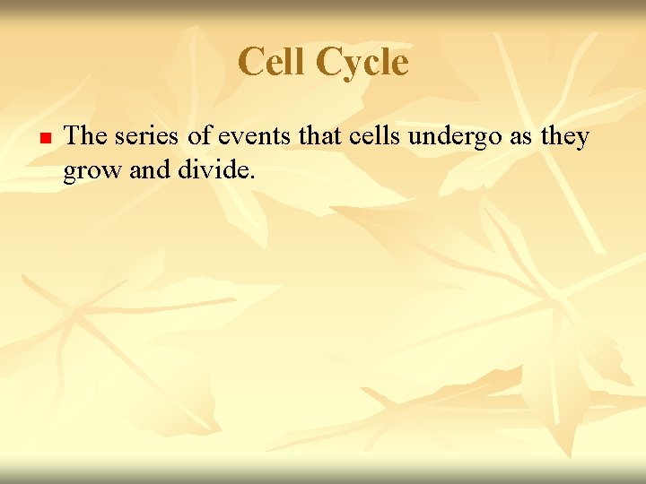 Cell Cycle n The series of events that cells undergo as they grow and Cell Cycle n The series of events that cells undergo as they grow and