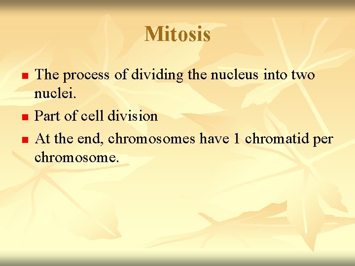 Mitosis n n n The process of dividing the nucleus into two nuclei. Part Mitosis n n n The process of dividing the nucleus into two nuclei. Part