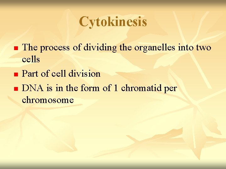 Cytokinesis n n n The process of dividing the organelles into two cells Part Cytokinesis n n n The process of dividing the organelles into two cells Part