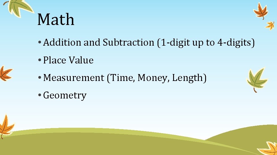 Math • Addition and Subtraction (1 -digit up to 4 -digits) • Place Value