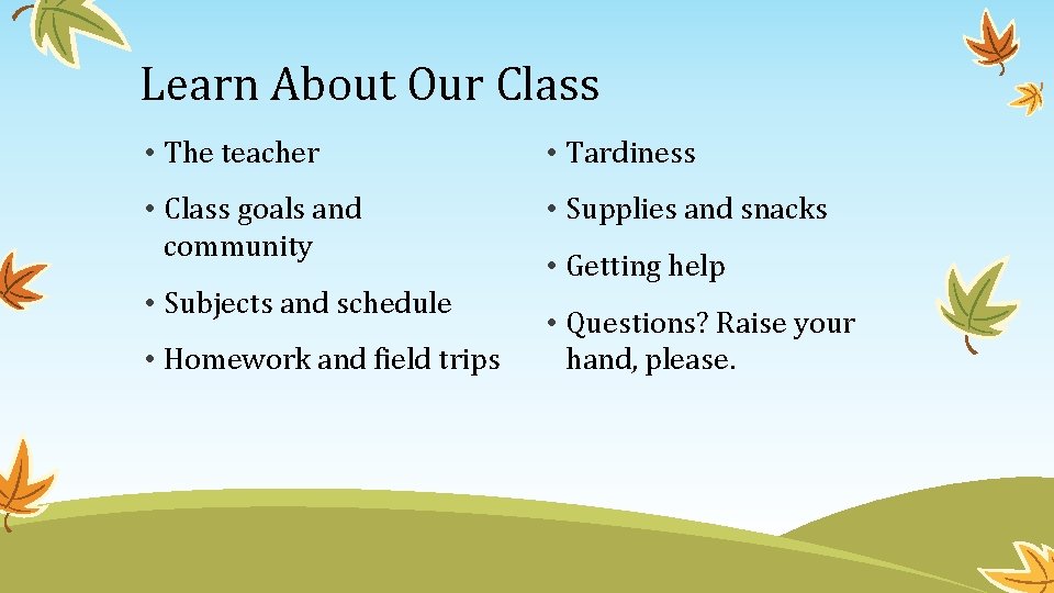 Learn About Our Class • The teacher • Tardiness • Class goals and community