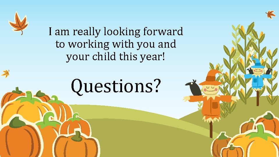 I am really looking forward to working with you and your child this year!