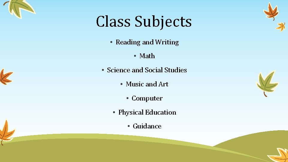 Class Subjects • Reading and Writing • Math • Science and Social Studies •