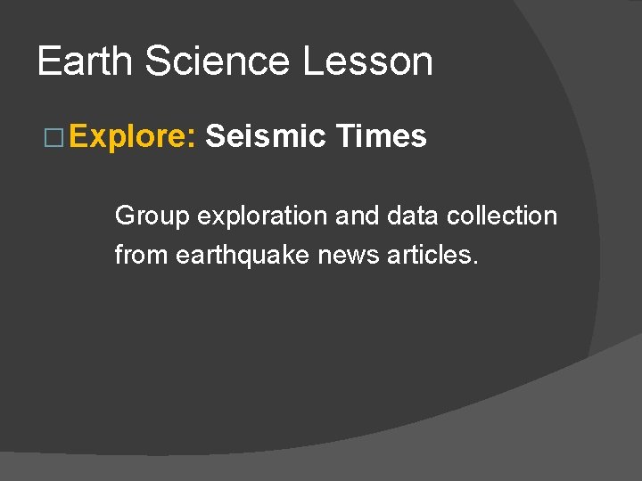 Earth Science Lesson � Explore: Seismic Times Group exploration and data collection from earthquake