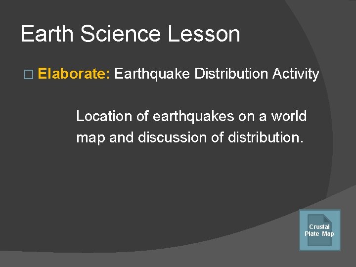 Earth Science Lesson � Elaborate: Earthquake Distribution Activity Location of earthquakes on a world