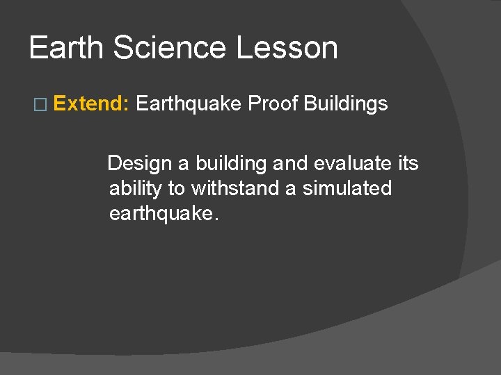 Earth Science Lesson � Extend: Earthquake Proof Buildings Design a building and evaluate its