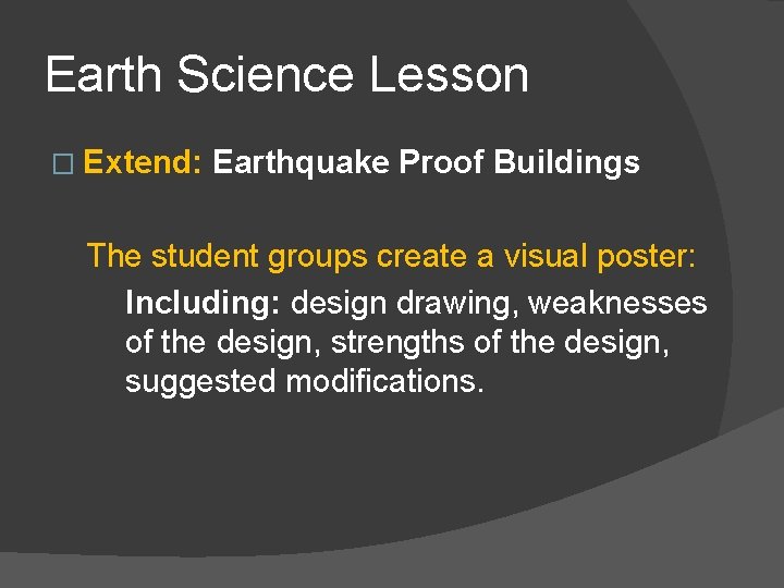 Earth Science Lesson � Extend: Earthquake Proof Buildings The student groups create a visual