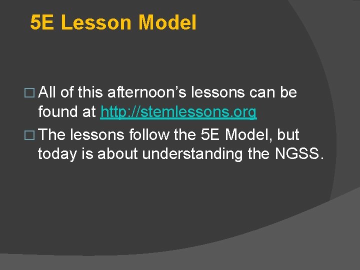 5 E Lesson Model � All of this afternoon’s lessons can be found at