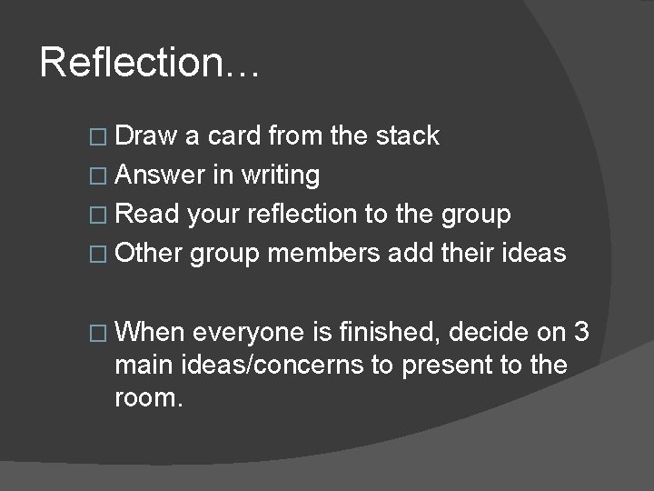Reflection… � Draw a card from the stack � Answer in writing � Read