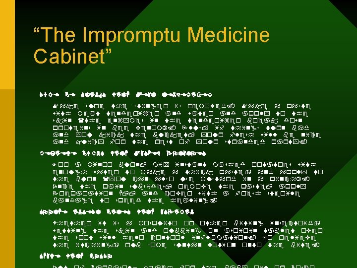 “The Impromptu Medicine Cabinet” CURE BE STINGS WITH MEAT TENDERIZER Make sure the stinger