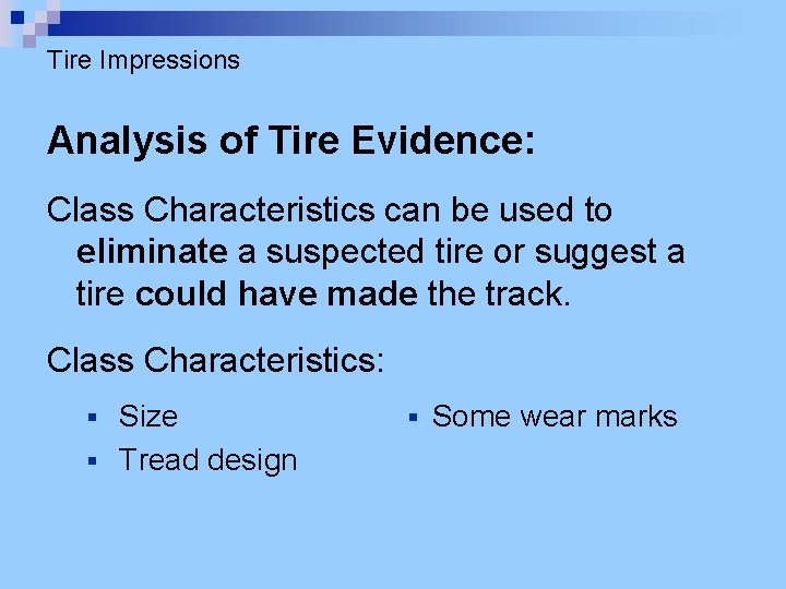 Tire Impressions Analysis of Tire Evidence: Class Characteristics can be used to eliminate a