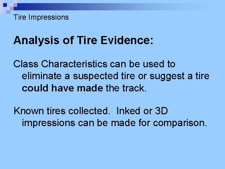 Tire Impressions Analysis of Tire Evidence: Class Characteristics can be used to eliminate a